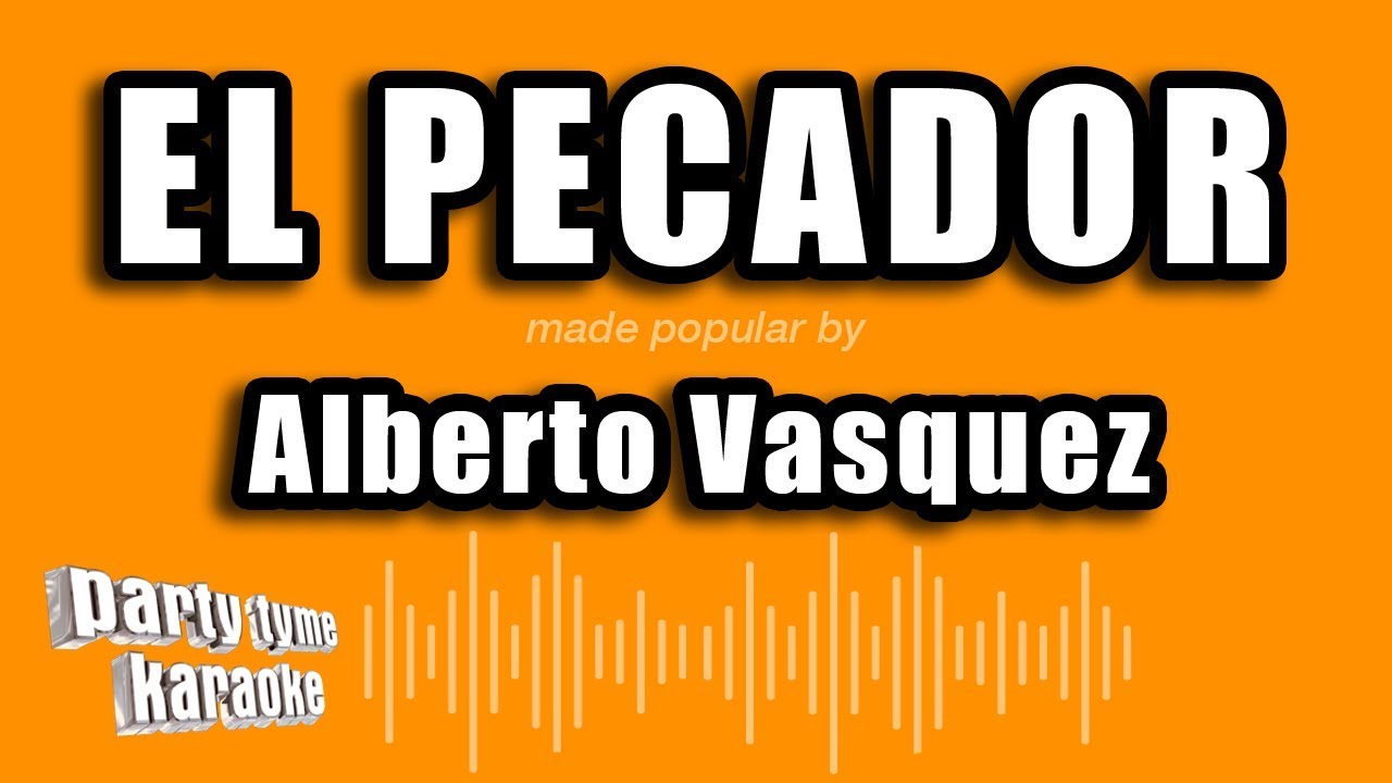 Alberto Vasquez - El Pecador (Versión Karaoke)