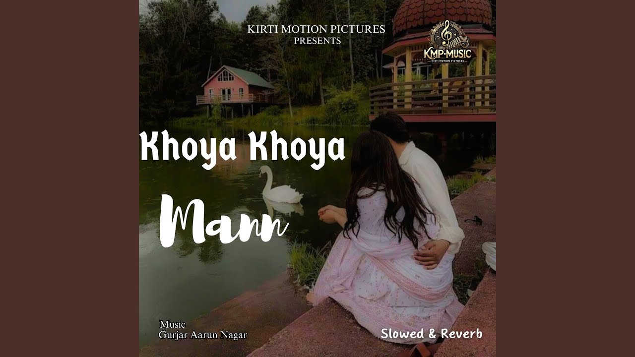 Khoya Khoya Mann Slowed & Reverb