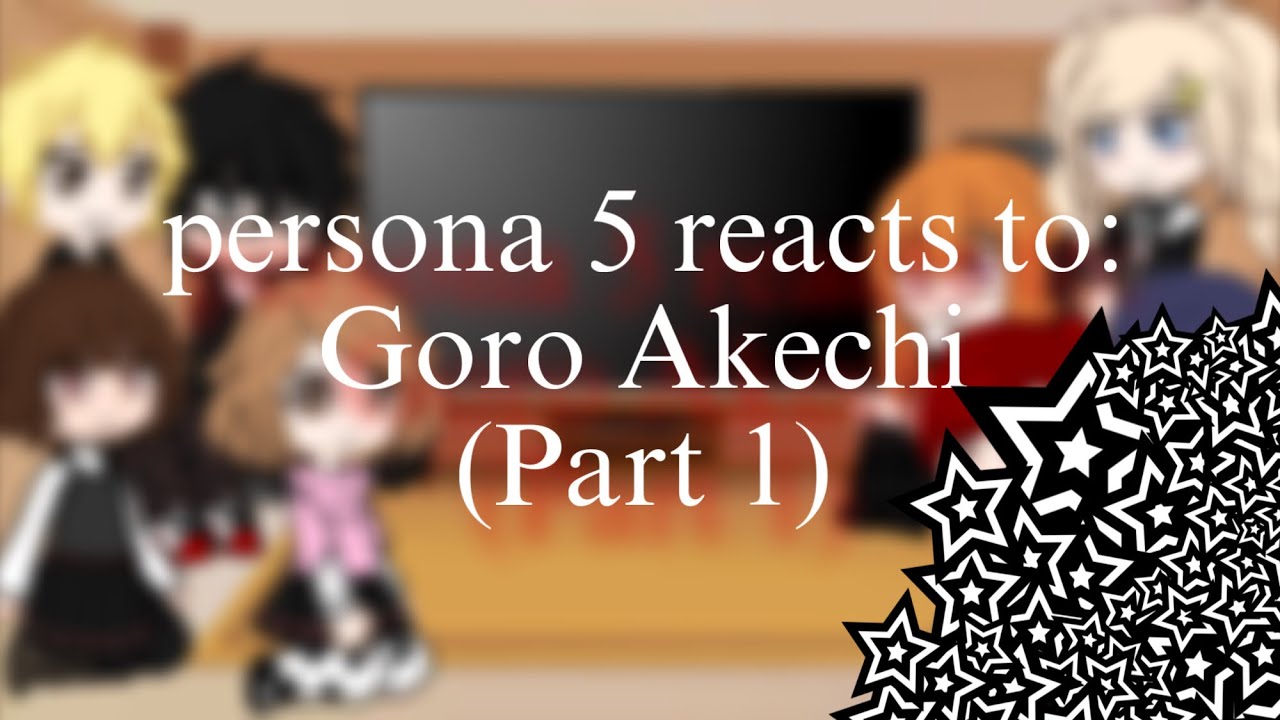 Persona 5 Royal reacts to Goro Akechi | Gacha Club