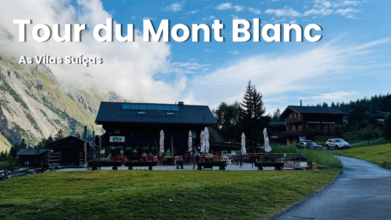 Tour du Mont Blanc – D7 - Entre Vilarejos e Lagos Suíços | La Fouly ➜ Champex-Lac
