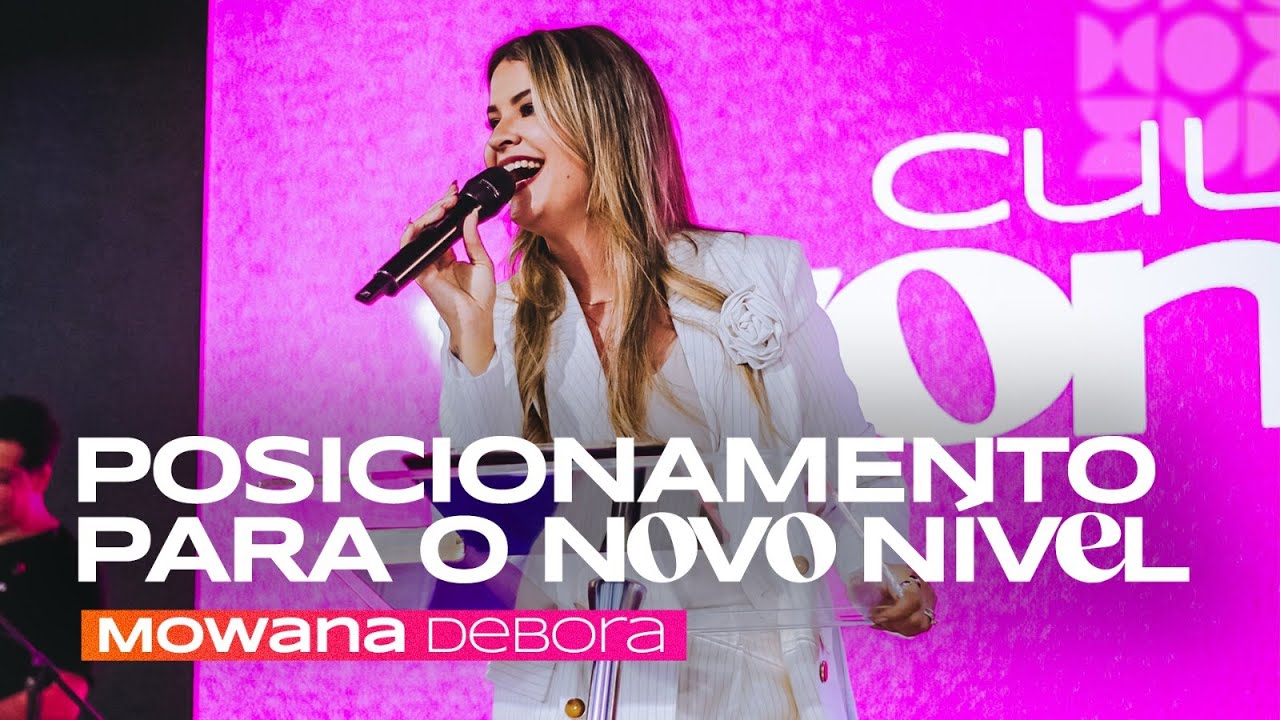 MOWANA DEBORA - POSICIONAMENTO PARA O NOVO NÍVEL