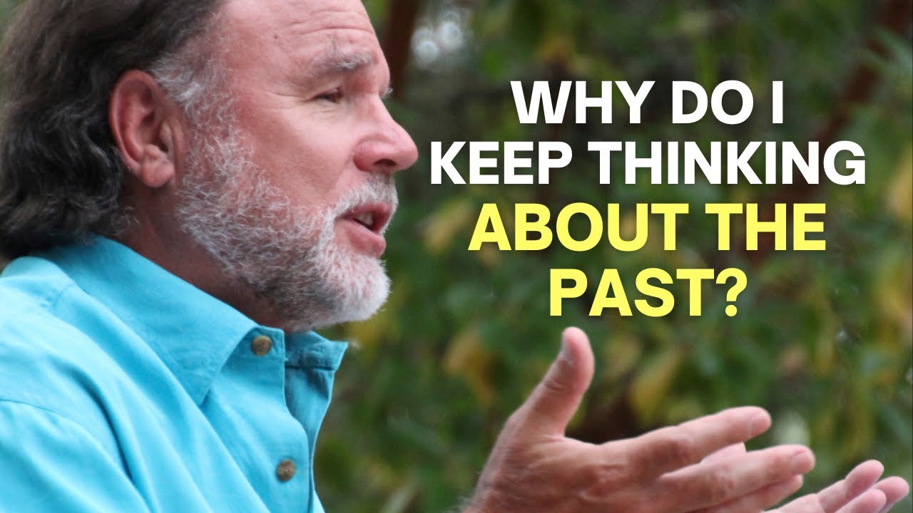 Why do I keep thinking about the past?