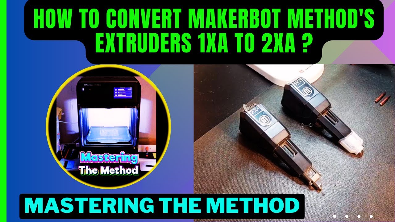 How To Convert Makerbot Method's Extruders 1XA To 2XA ? || Mastering The Method