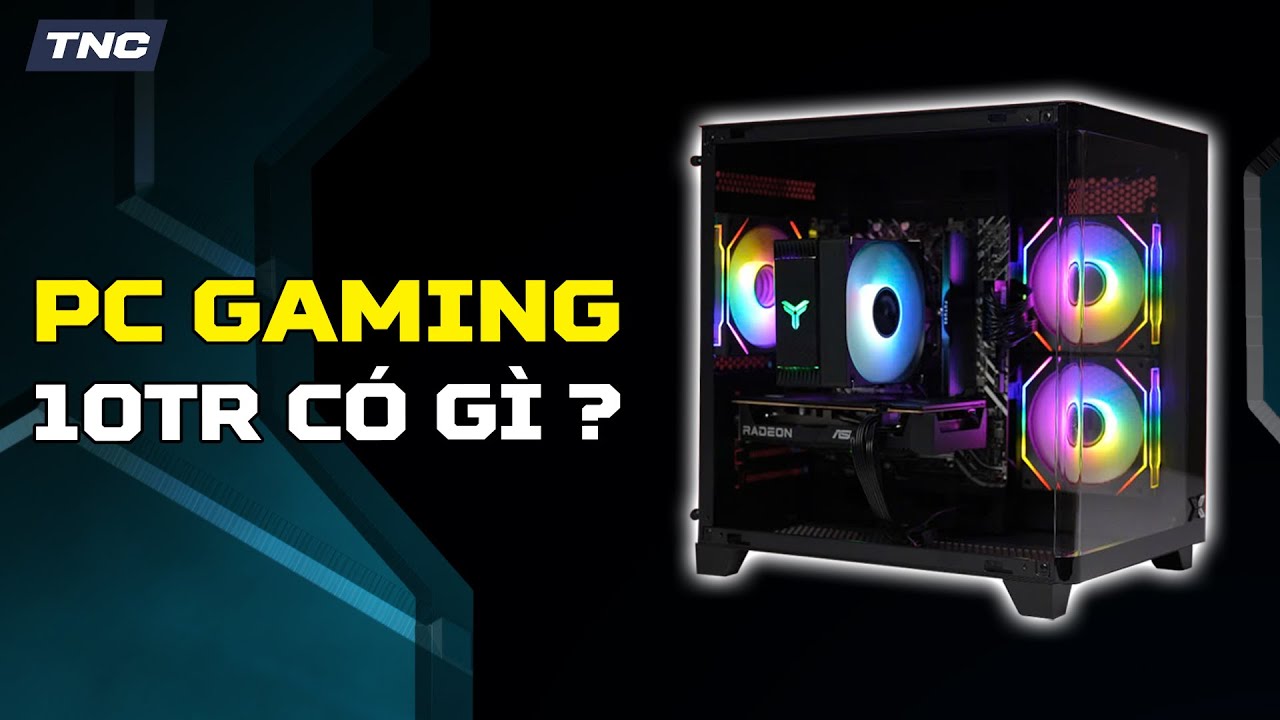 PC Gaming 10 Triệu: Cấu H&igrave;nh N&agrave;y C&oacute; Chiến Được Game Ở 2025 Hay Kh&ocirc;ng???