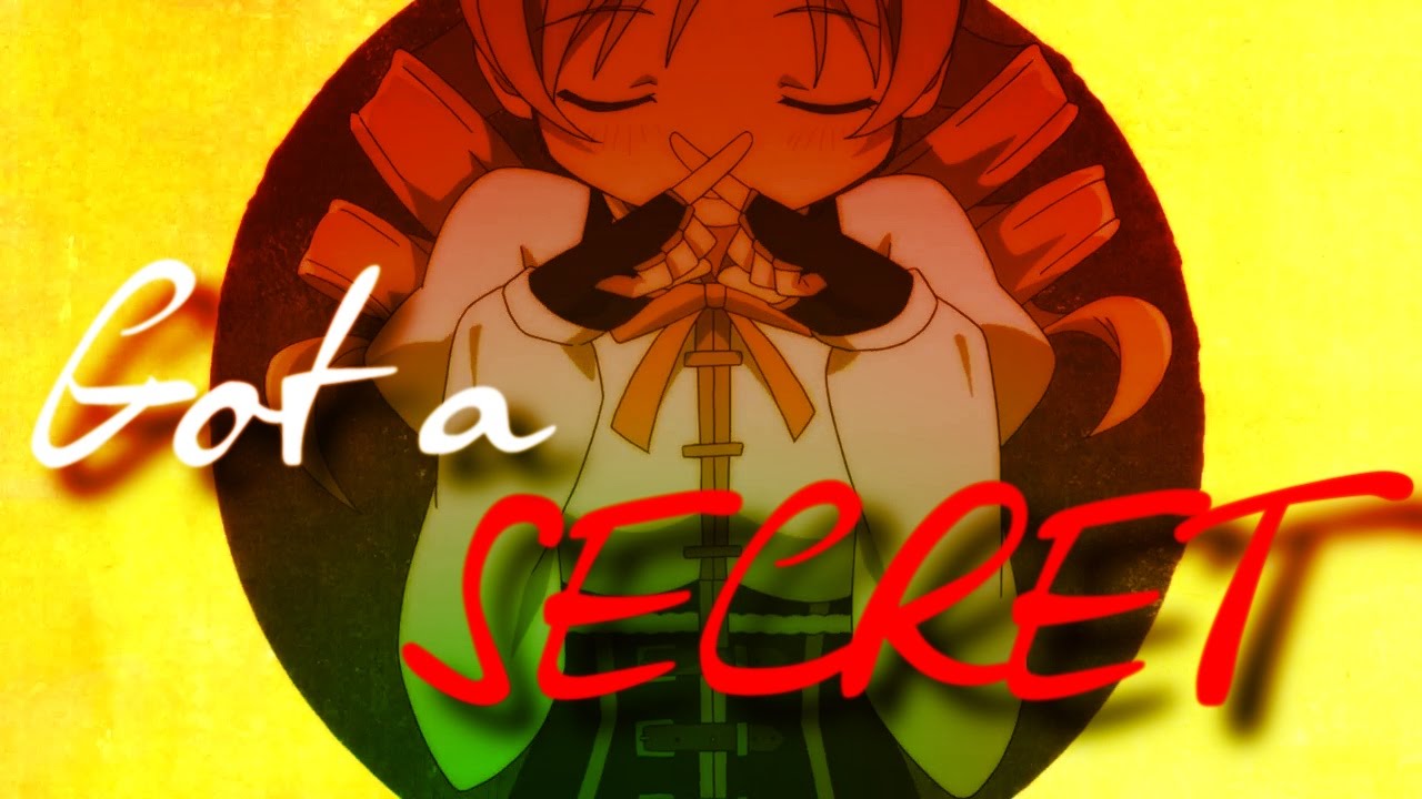 Got a secret || Puella Magi Madoka Magica