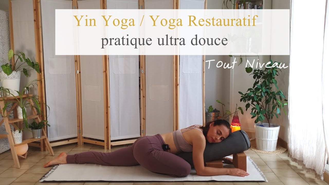 pratique ultra douce de yin yoga / yoga restauratif - tout niveau