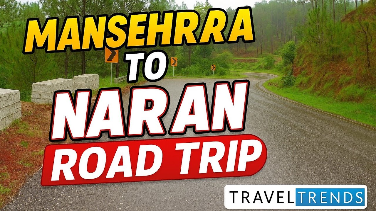 Mansehra to Naran Road Trip | Northern Pakistan Road Trip | Pakistan Travel Vlog