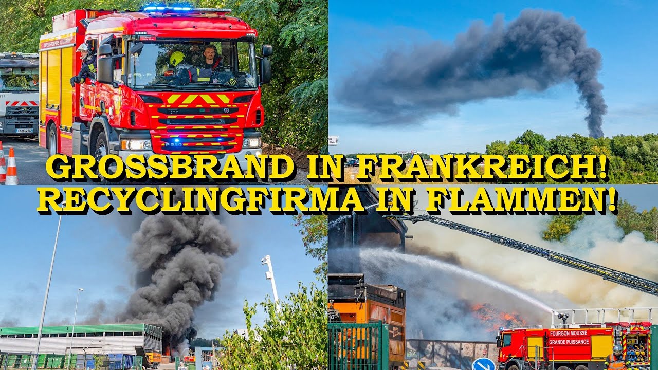 +++ GROSSBRAND IN FRANKREICH +++ RECYCLINGFIRMA IN VOLLBRAND | FLAMMEN & RAUCH | FEUERWEHR | DOKU