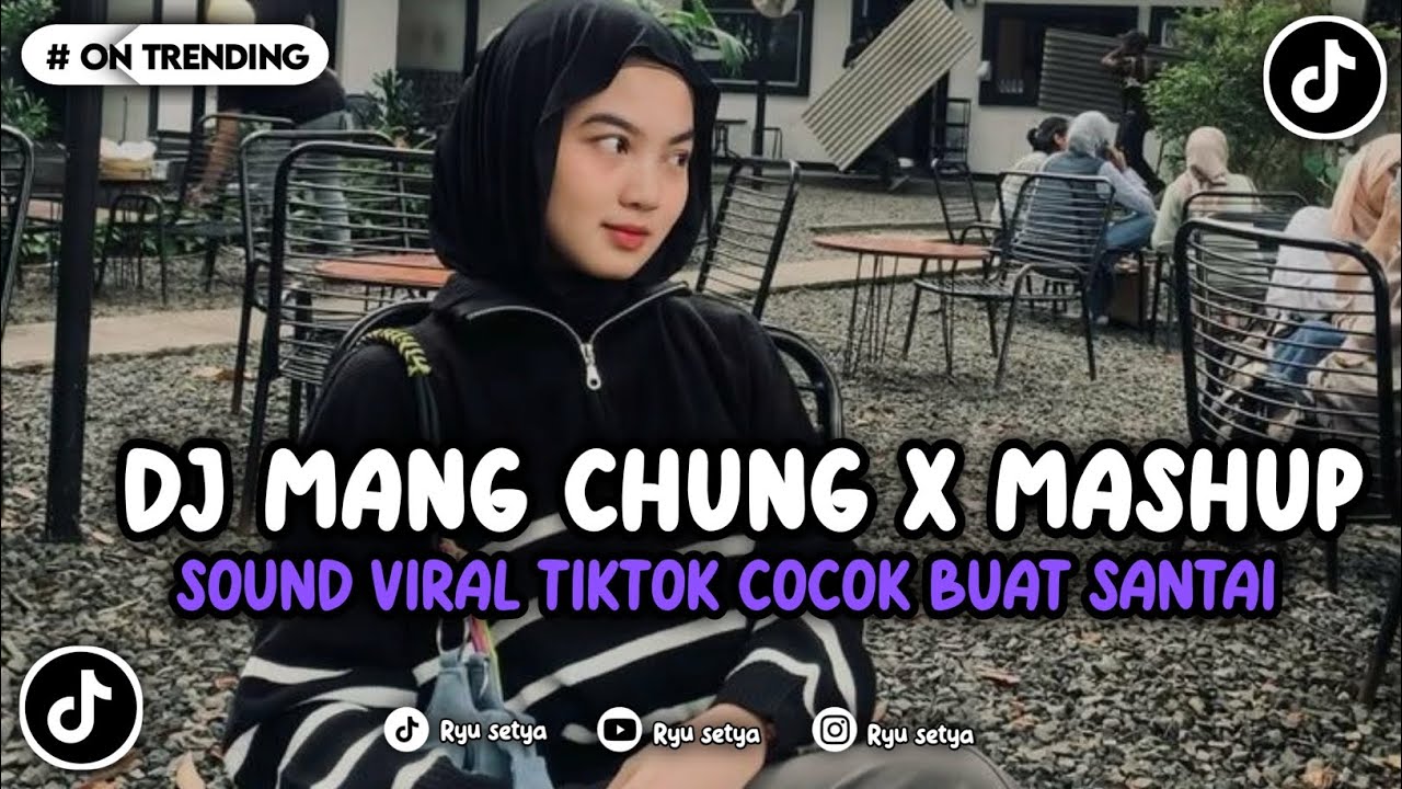 DJ MANG CHUNG X MASHUP VIRAL TIKTOK YANG KALIAN CARI !