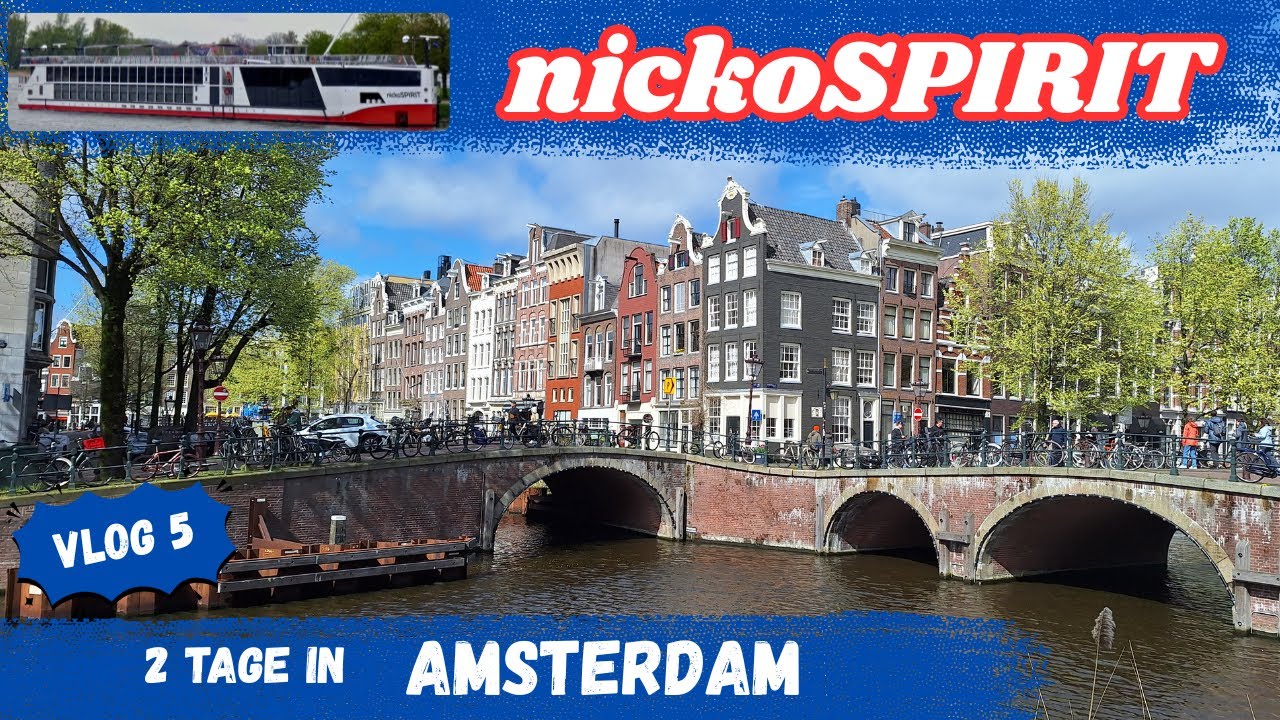 Entdecke Holland & den Rhein: Flusskreuzfahrt mit nickoSPIRIT – Vlog 5: Amsterdam