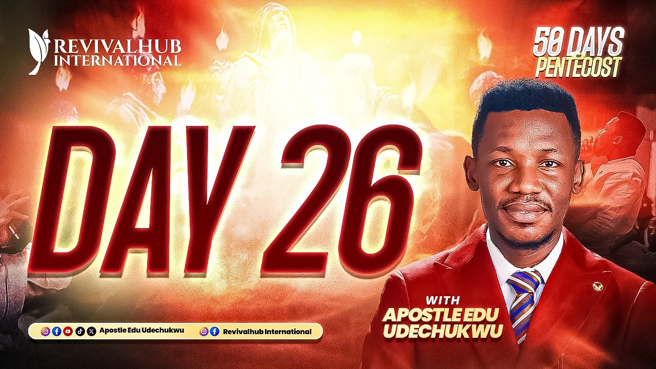 50 DAYS OF PENTECOST || APOSTLE EDU UDECHUKWU || DAY 26  ||  07-02-2026