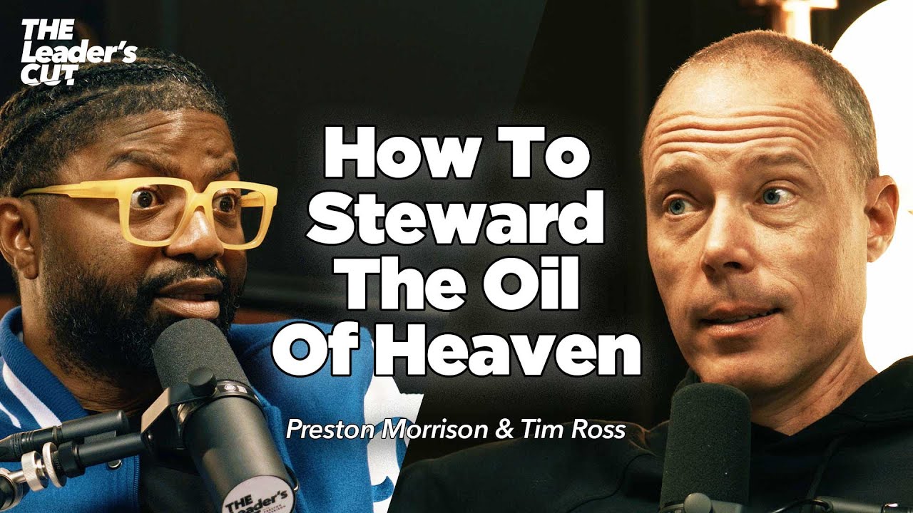 Understanding The Price For Your Anointing (with Tim Ross) | The Leader's Cut w/ Preston Morrison