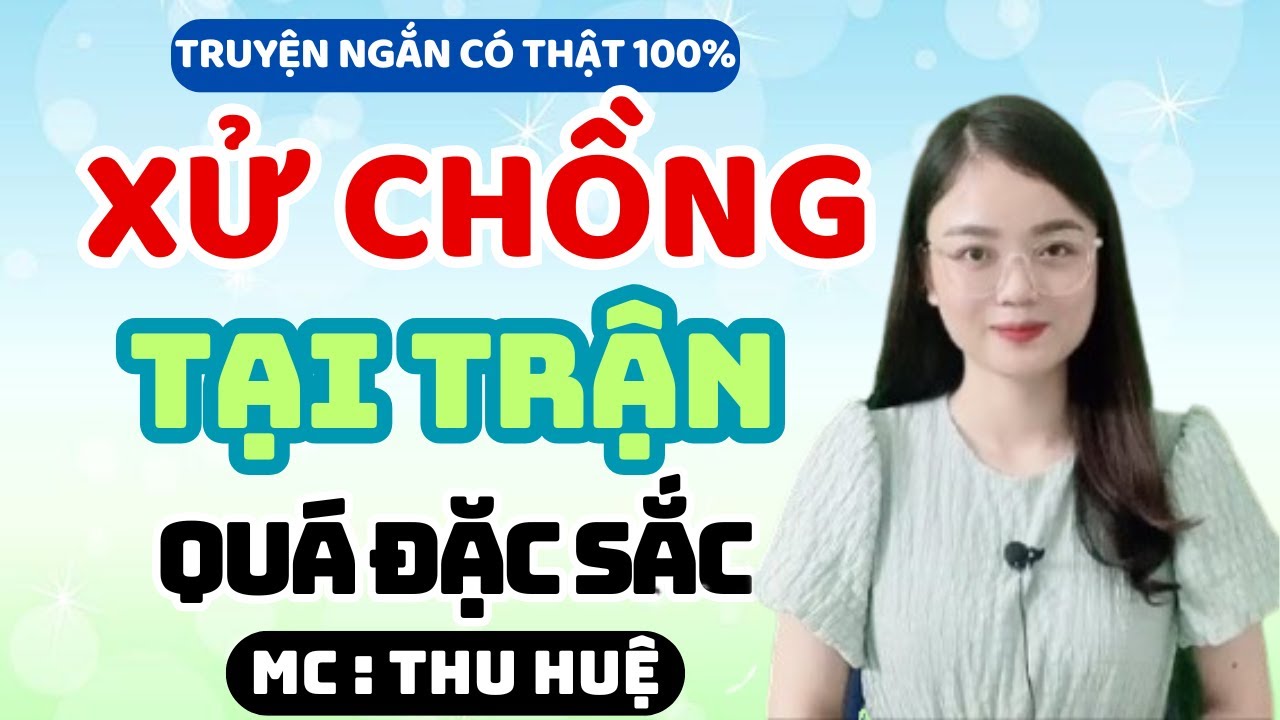 Truyện Ngắn 2025: Xử Chồng Tại Trận -Vợ Tận Mắt Bắt Gian và Cái Kết Đau Lòng  | MC Thu Huệ Mới Nhất