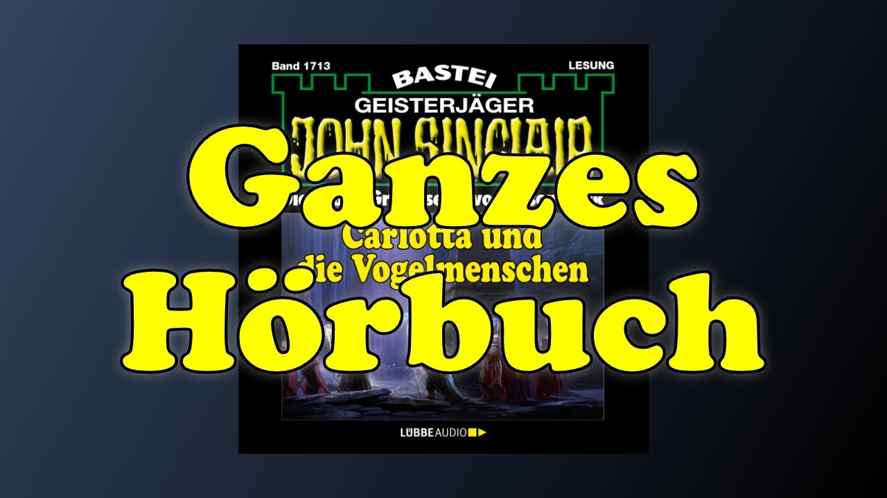 Carlotta und die Vogelmenschen - John Sinclair 1713 - Ganzes Hörbuch   Lesung