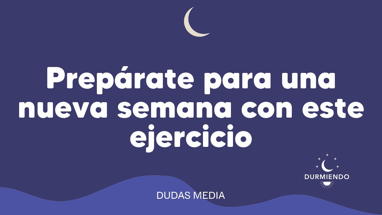 Prepárate para una nueva semana con este ejercicio | Durmiendo Podcast