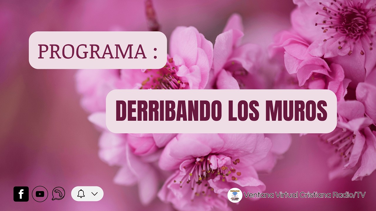 TEMA: LA FIDELIDAD DE DIOS - PROGRAMA: DERRIBANDO MUROS