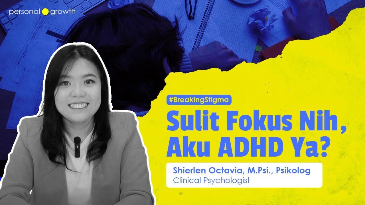 Sulit Fokus nih, Jangan-Jangan Aku ADHD | #BreakingStigma bareng Psikolog Klinis