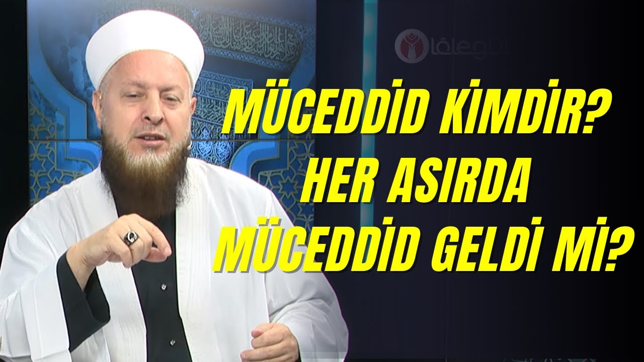 Müceddid Kimdir Her Asırda Bir Müceddid Gelmiş Midir?