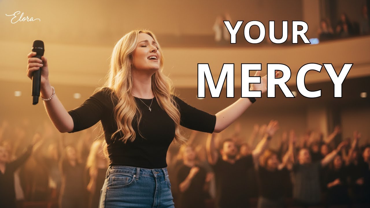I Came Back to Your Mercy | Powerful Worship Live 2026 – Elora Grace