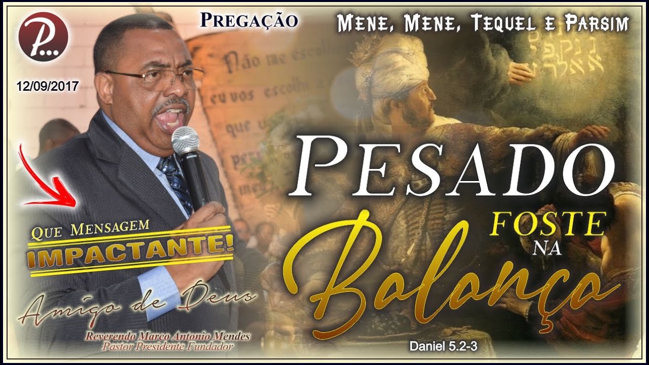 PESADO foste na BALANÇA | Pastor Marco Antonio Mendes | 12/Set/2017 |  Daniel 5.2-3
