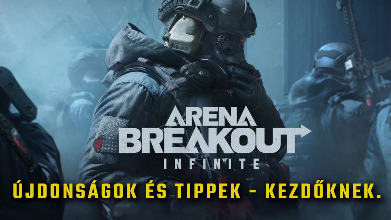 Arena Breakout: Infinite - Újdonságok és tipphegyek.