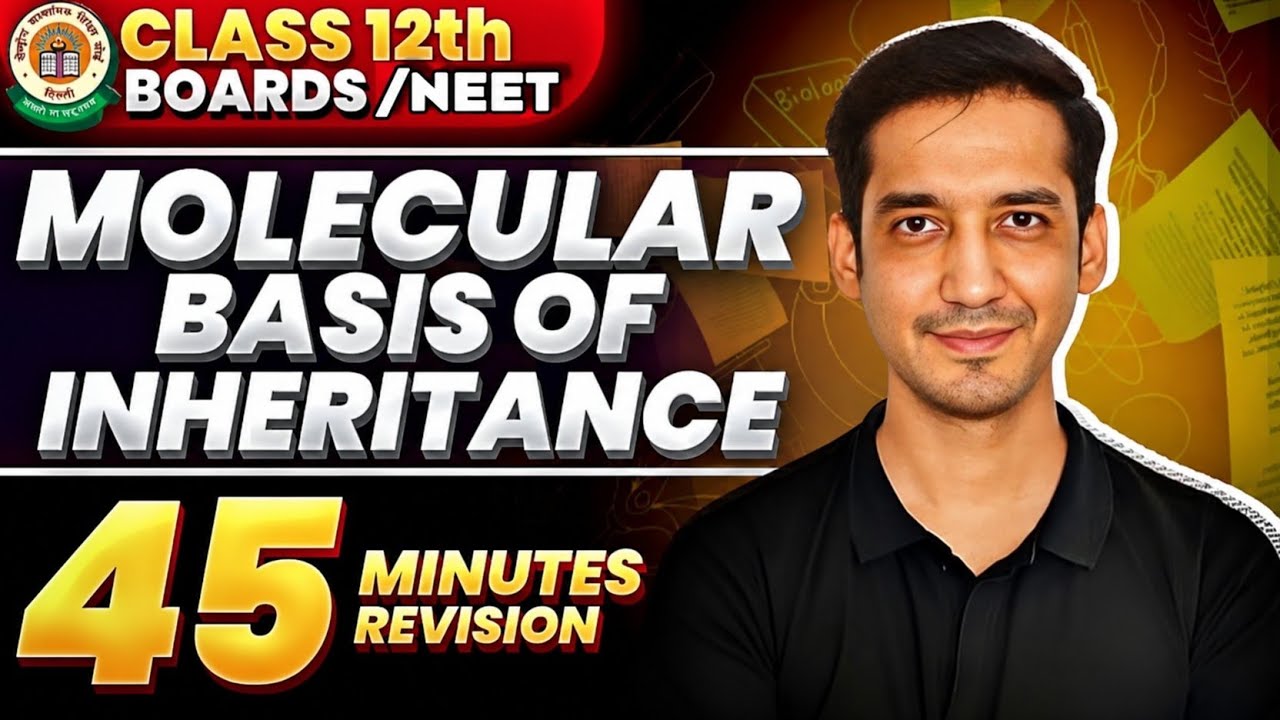 Molecular Basis of Inheritance | Class 12 | Quick Revision in 45 Minutes| NEET|CBSE| Sourabh Raina