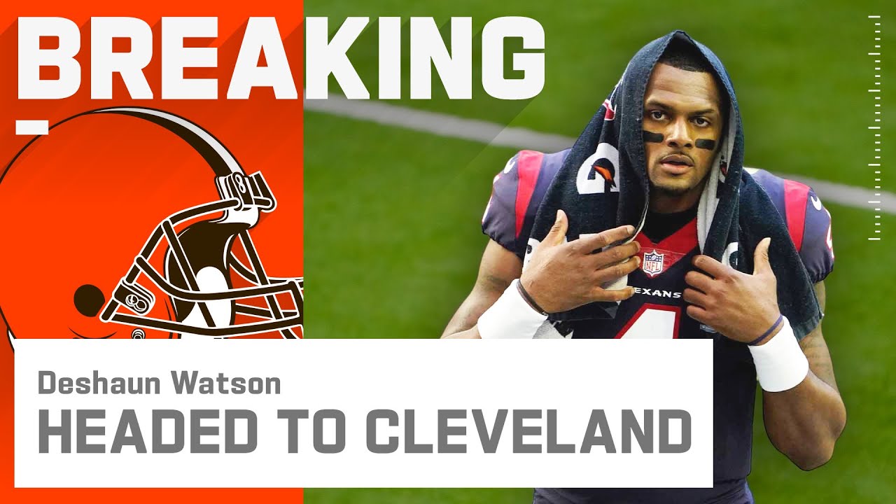 BREAKING NEWS: Browns to Trade for Deshaun Watson, Includes 5-yr/$230 Fully Guaranteed Contract