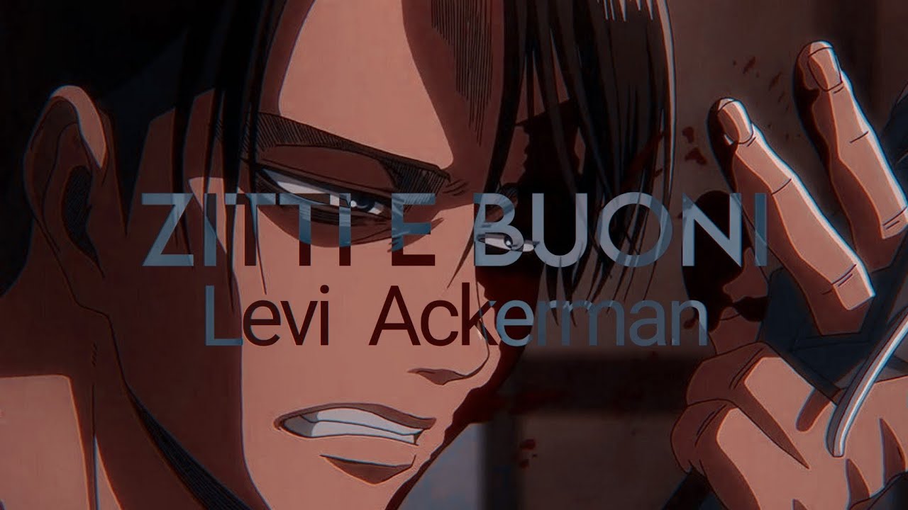 ZITTI E BUONI - Levi Ackerman