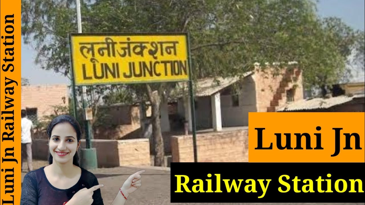 Luni Junction railway station/LUNI : Trains Timetable, Station Code, Facilities, Parking,ATM,Hotels