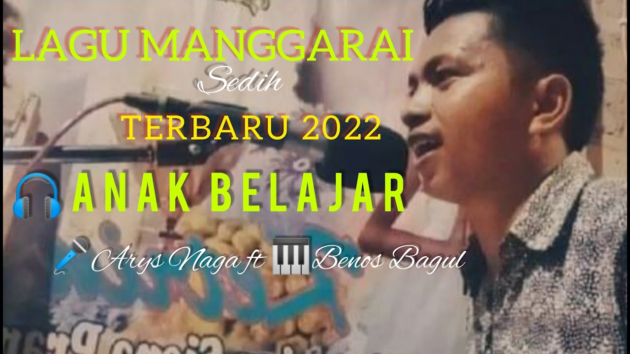 LAGU MANGGARAI TERBARU 2022 // ANAK BELAJAR // Arys_Naga ft Benos_Bagul MANTAP!!