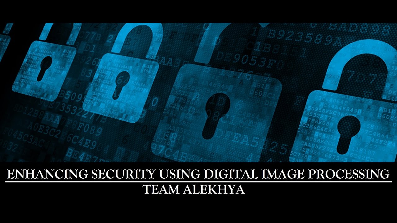 Enhancing Security using Digital Image Processing - Project Report