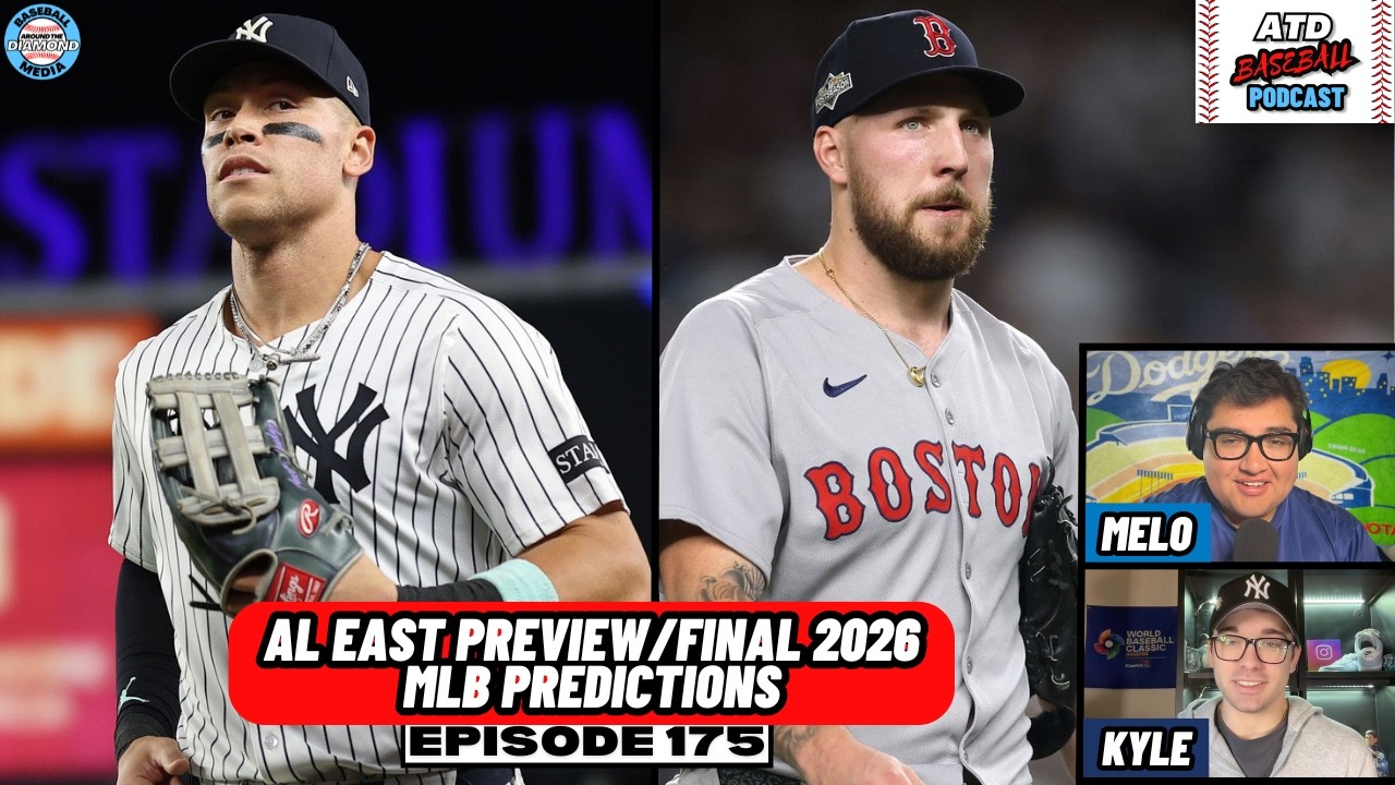 AL East Preview/Final 2026 MLB Predictions || Episode 175 ATD Baseball Podcast