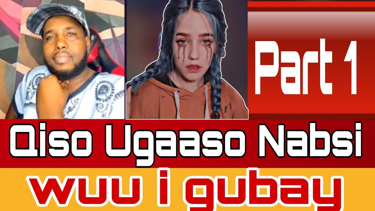 QISO UGAASO (PART 1) SXBTAY AYAAN NINKEEDI KA FURAY ANOO LAY QABO ISAGIINA WAAN GUURSADAY.