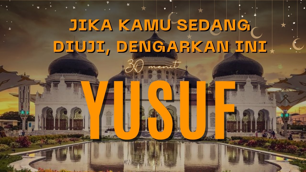 Surah Yusuf | Saat Hidup Terasa Tidak Adil, Dengarkan Ini