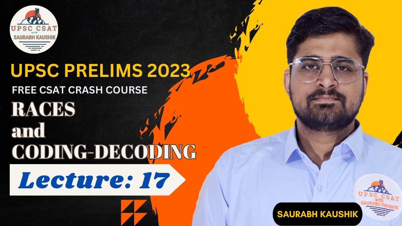COMPLETE UPSC CSAT | LECTURE - 17 | Races | Coding and Decoding | UPSC PRELIMS | UPSC CSE/IAS 2023