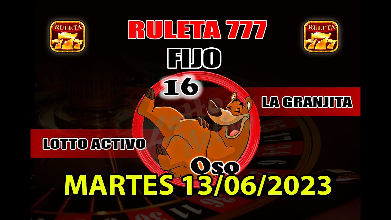 LOTTO ACTIVO Y LA GRANJITA -  RULETA 777 DATOS PARA HOY MARTES 13/06/2023