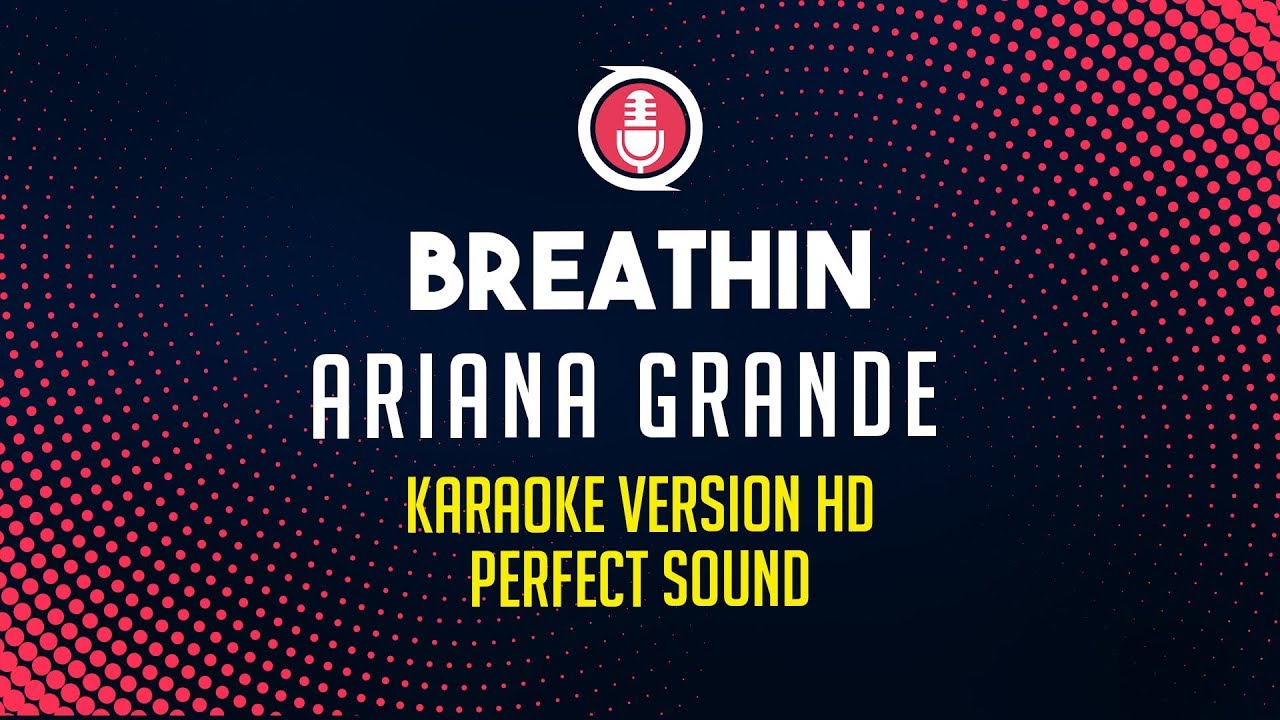 Breathin - Ariana Grande (Karaoke Version HD)