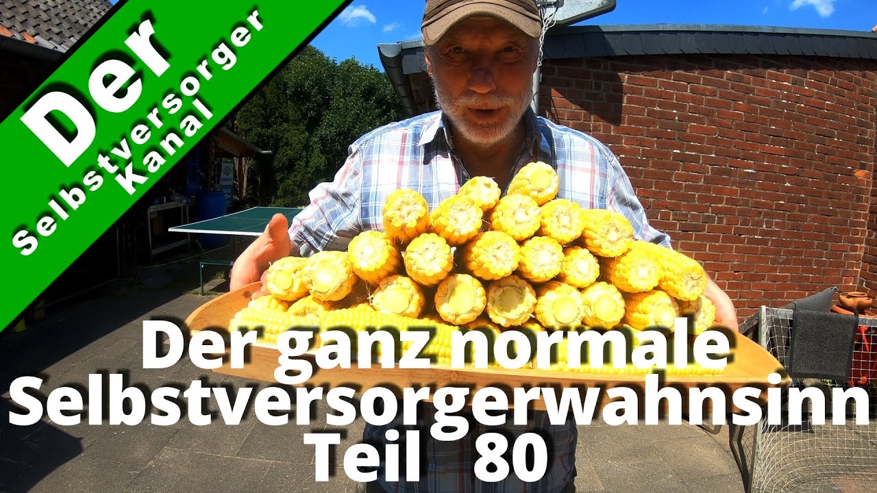 Der ganz normale Selbstversorgerwahnsinn Teil 80