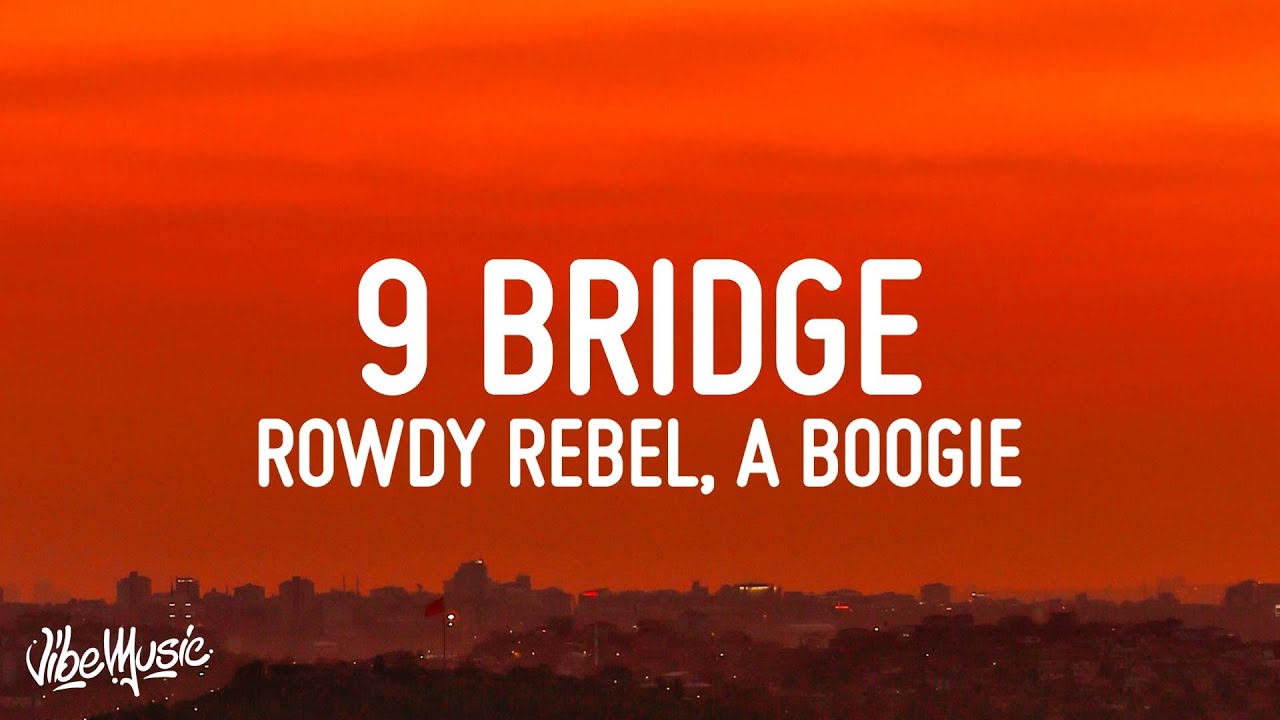 Rowdy Rebel & A Boogie Wit Da Hoodie - 9 Bridge (Lyrics)