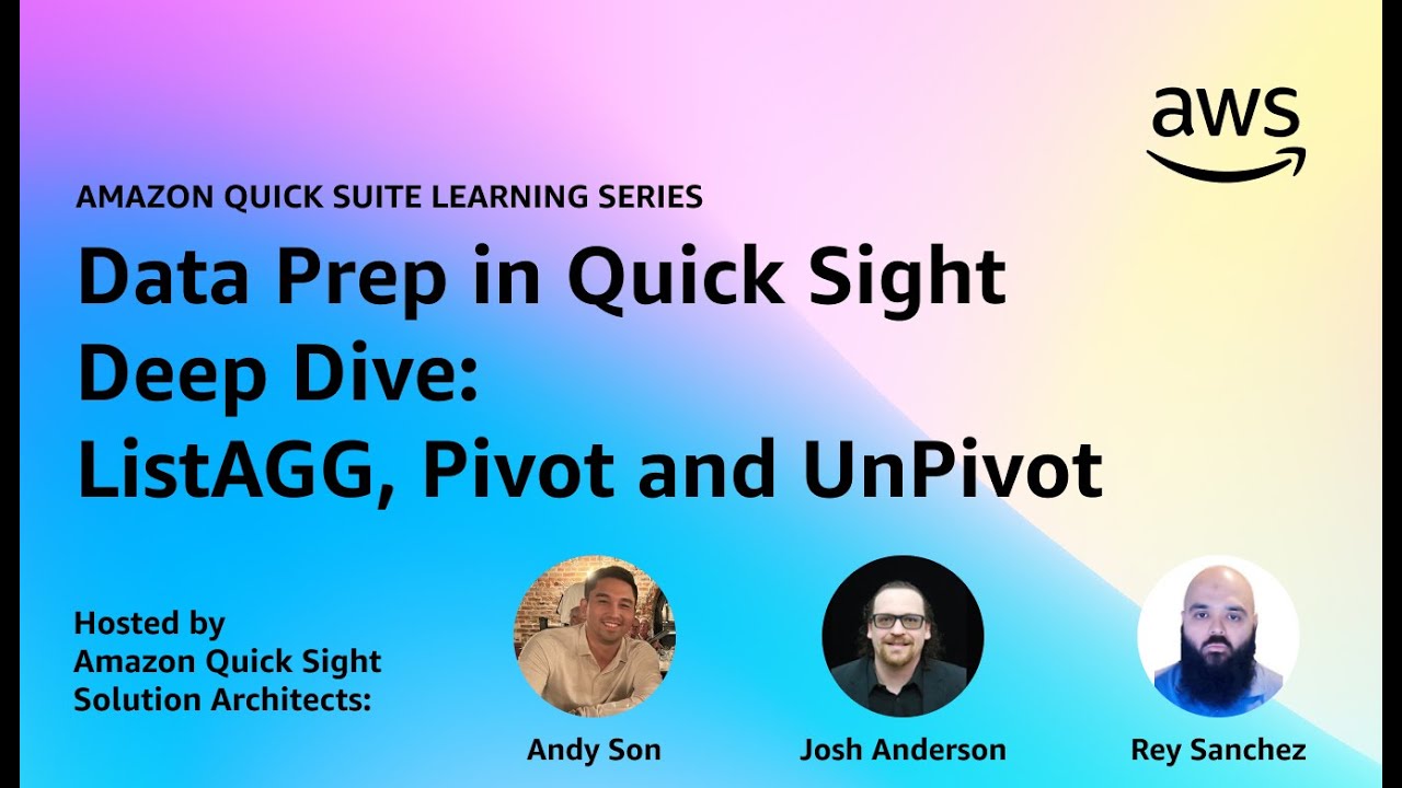 Data Prep in Quick Sight Deep Dive: ListAGG, Pivot, and Unpivot