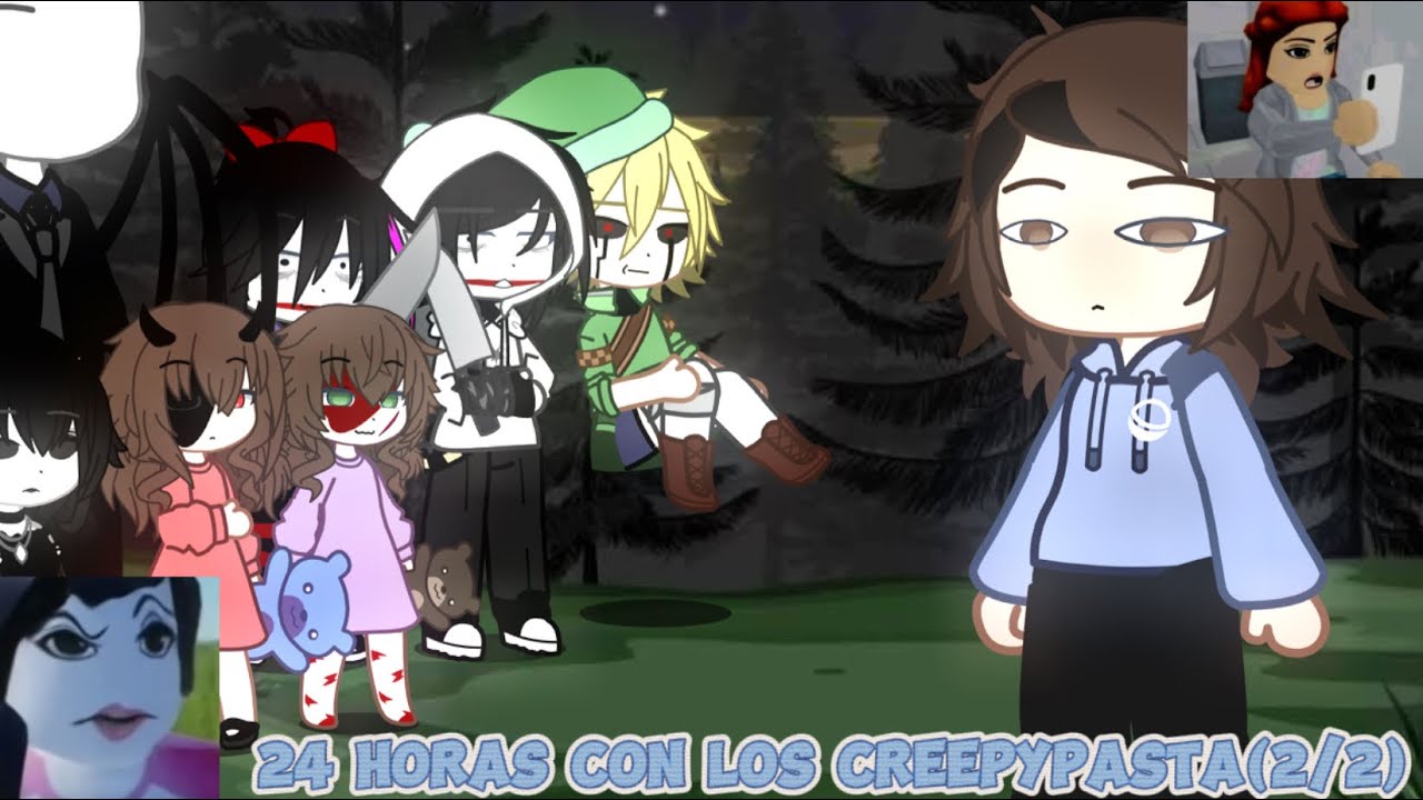 24 horas con Creepypastas(◍•ᴗ•◍)🔪(2/2)