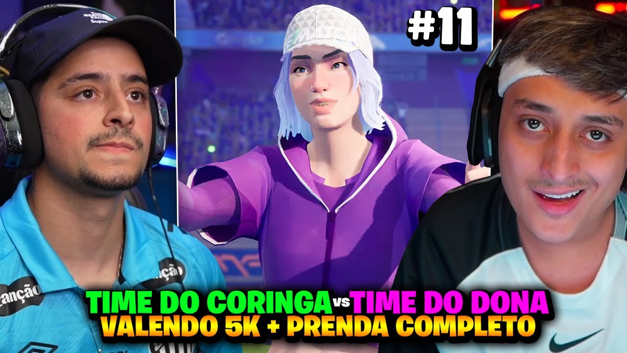TIME DO CORINGA vs TIME DO DONA | VALENDO R$5.000 EM DINHEIRO + PRENDA COMPLETO! ep 11