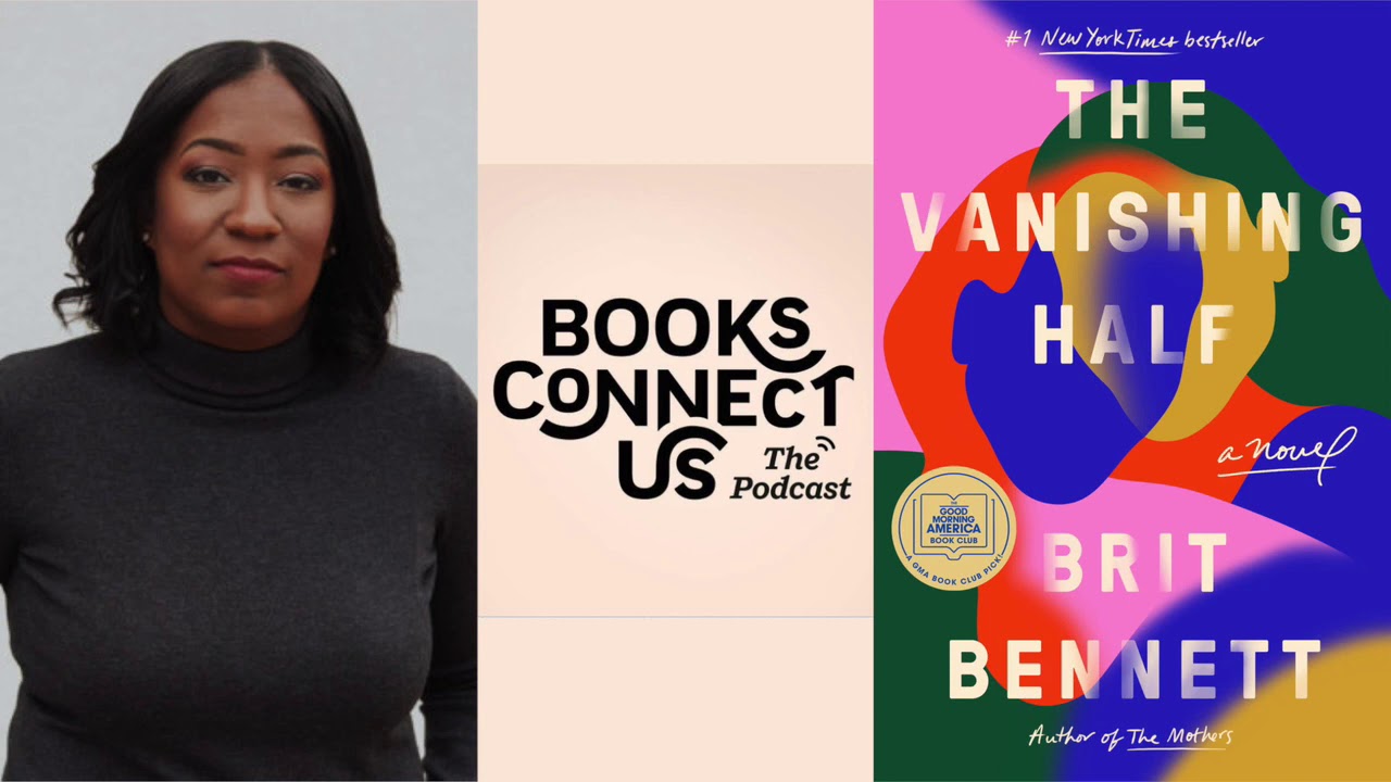 Brit Bennett, author of THE MOTHERS and THE VANISHING HALF | Books Connect Us podcast