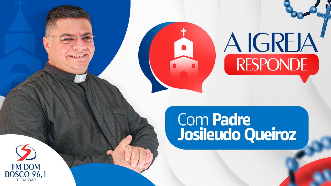 06/02 PADRE JOSILEUDO - PROGRAMA A IGREJA RESPONDE @fmdomboscofortaleza