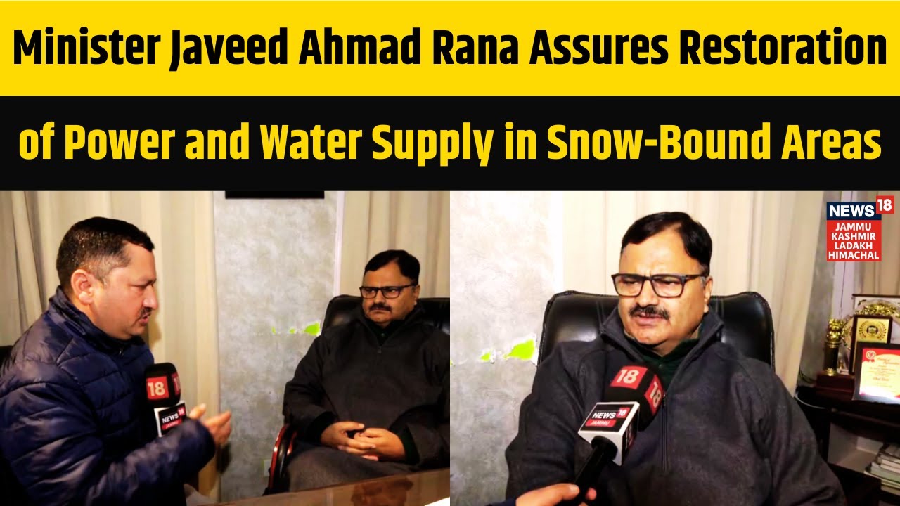 Minister Javeed Ahmad Rana Assures Restoration of Power and Water Supply in Snow-Bound Areas | N18V