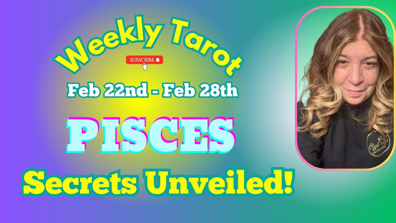 PISCES Secrets Unveiled! - Feb 22nd - Feb 28th - Weekly Tarot