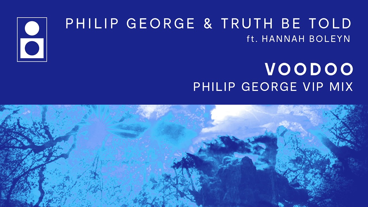 Philip George & Truth Be Told ft. Hannah Boleyn - Voodoo (Philip George VIP Mix)