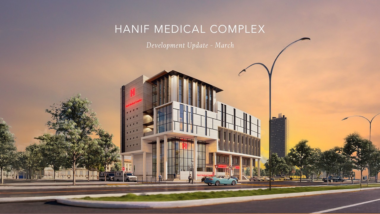 Hanif Medical Complex | March Development Update: