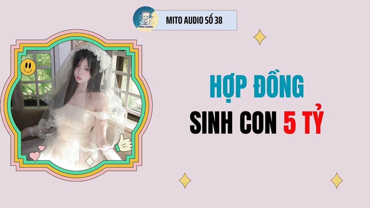 [ AUDIO FULL ] MITO AUDIO SỐ 38 | HỢP ĐỒNG SINH CON 5 TỶ