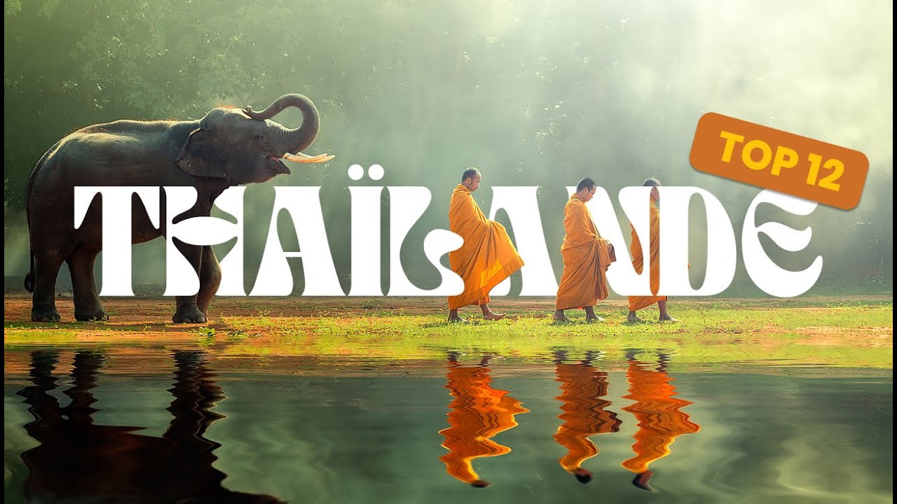 Top 12 des lieux &agrave; ne pas manquer en Tha&iuml;lande